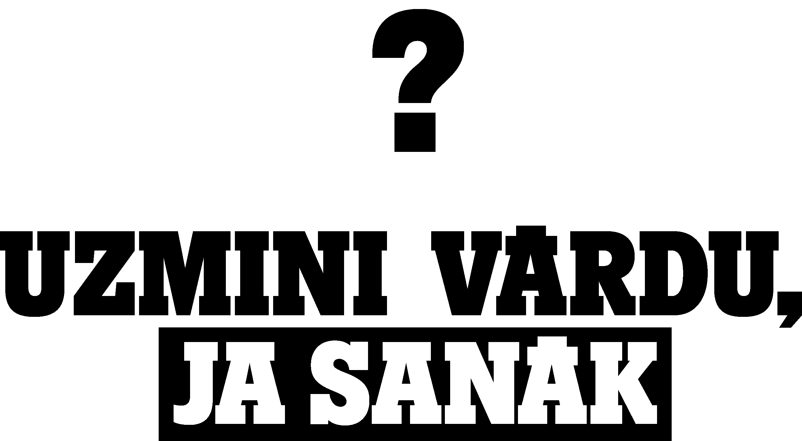 Uzmini vārdu, ja sanāk